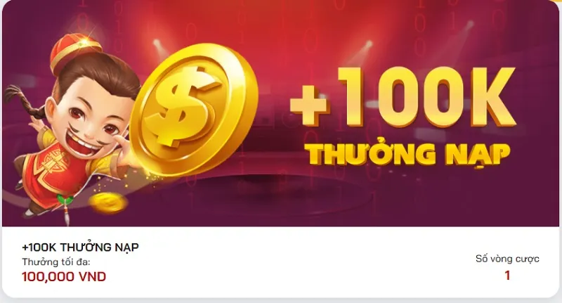 Thưởng nạp lên đến 100.000 VNĐ cho lần nạp đầu tiên của quý cược thủ