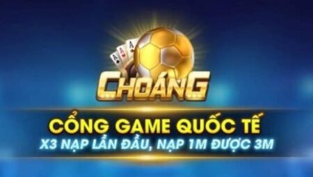 Choang Club – Cổng game bài đổi thưởng uy tín, chất lượng 2022