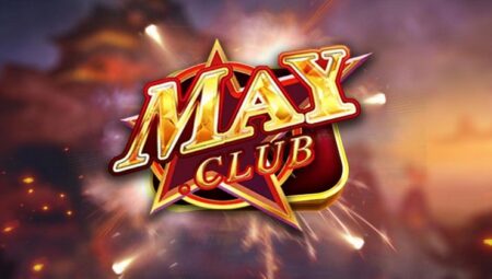 Game bài đổi thưởng May Club - Sân chơi xứng tầm cực phẩm