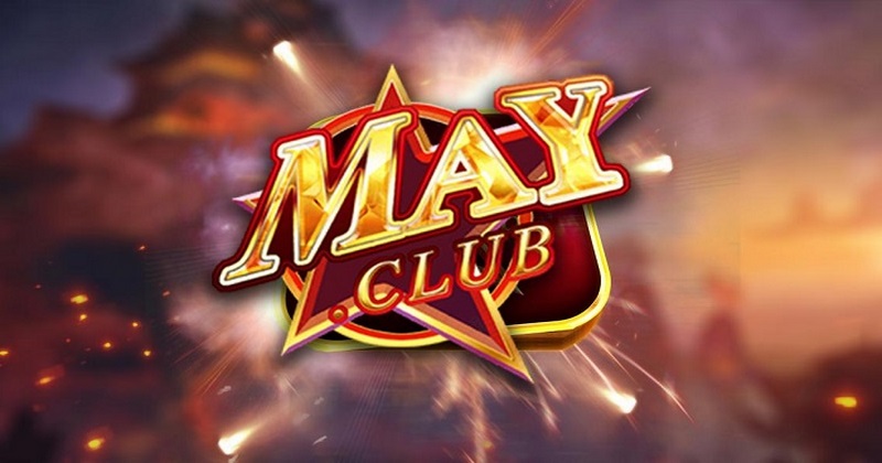 Game bài đổi thưởng May Club - Sân chơi xứng tầm cực phẩm