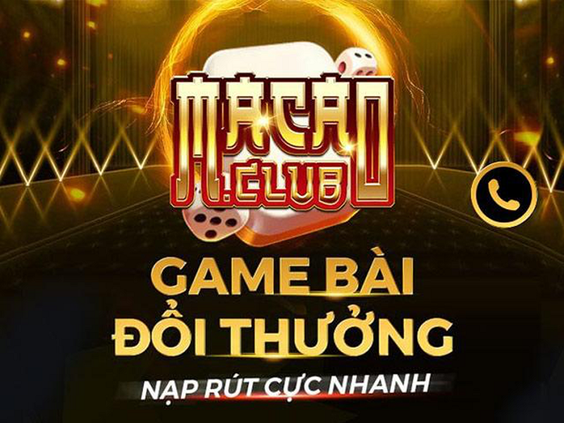 Macao club- Game bài đổi thưởng độc quyền, mới lạ nhất