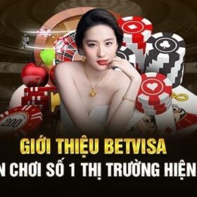 Betvisa - Sòng bài uy tín nhất hiện nay