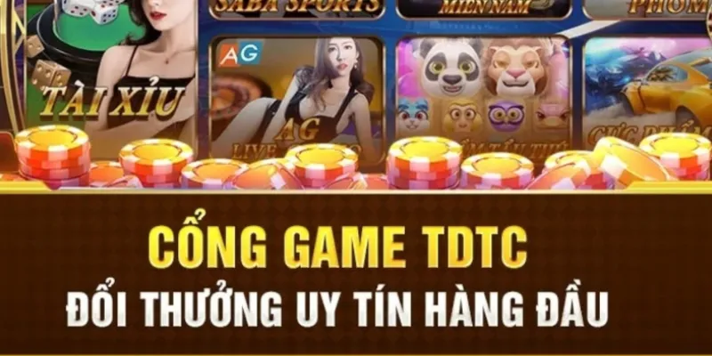 Cổng game TDTC được yêu thích hàng đầu hiện nay