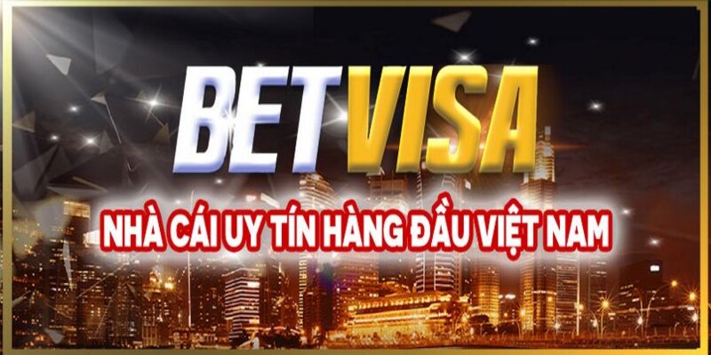 Betvisa - Nhà cái uy tín số một Việt Nam với những ưu điểm vượt trội