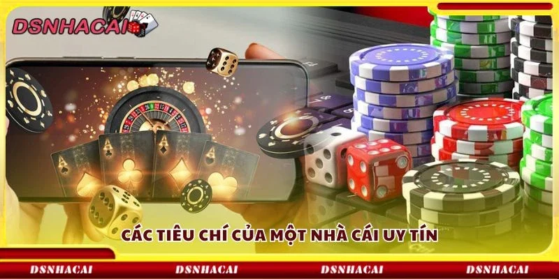 Các tiêu chí của một nhà cái uy tín