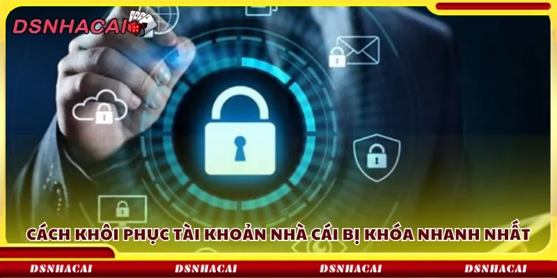 Cách khôi phục tài khoản nhà cái bị khóa một cách nhanh nhất