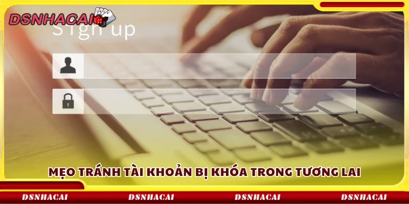 Một số mẹo tránh tài khoản bị khóa trong tương lai