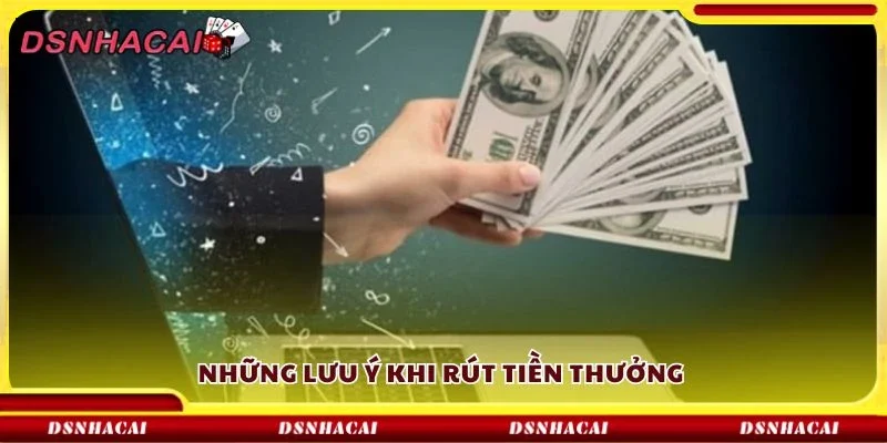 Những lưu ý khi rút tiền thưởng 