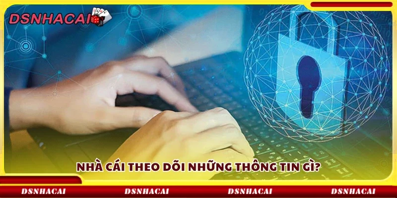 Những thông tin nhà cái theo dõi