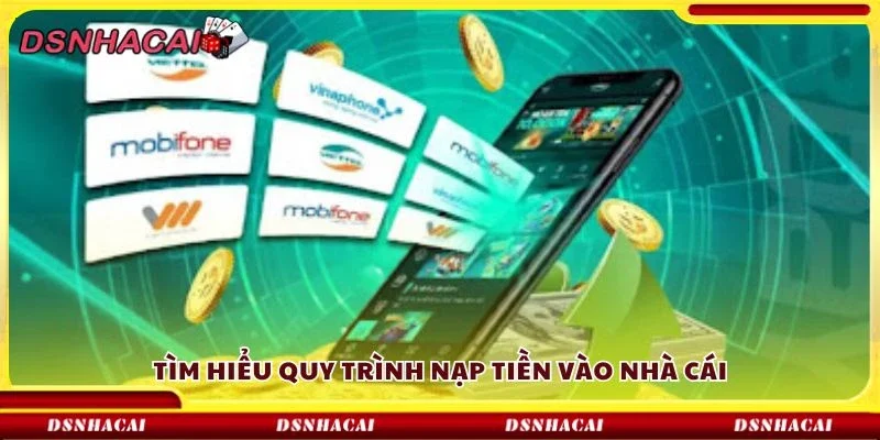 Tìm hiểu quy trình nạp tiền vào nhà cái