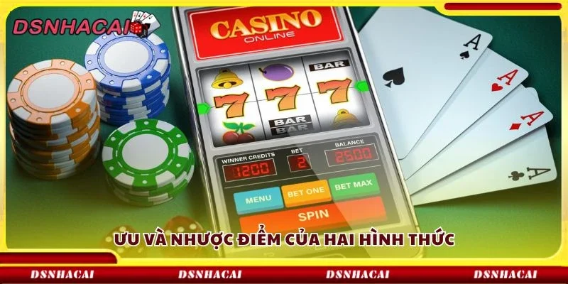 Ưu và nhược điểm của hai hình thức