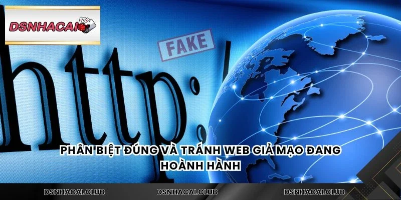 Phân biệt đúng và tránh web giả mạo đang hoành hành